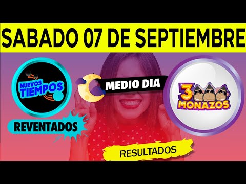 Sorteo 1:00pm Nuevos Tiempos y 3 Monazos Medio día del sabado 7 de septiembre del 2024