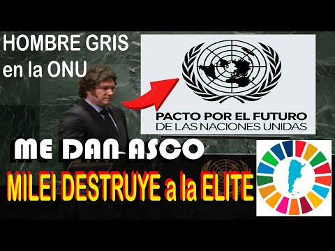 EL HOMBRE GRIS APLASTA a la ELITE / MILEI en la ONU CONTRA la AGENDA 2030 y el PACTO del FUTURO