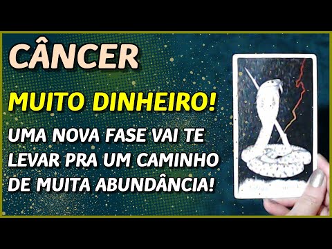 CÂNCER ? //  MUITO DINHEIRO! - UMA NOVA FASE COM MUITA ABUNDÂNCIA!