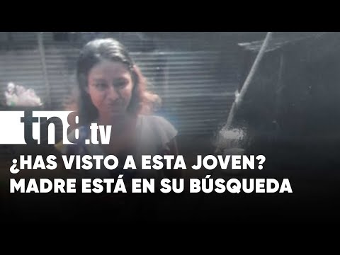 Madre busca a su hija que se perdió hace 11 días en Managua - Nicaragua