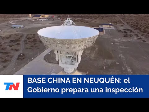 A tono con la preocupación de EE.UU. el Gobierno prepara una inspección en la base china de Neuquén