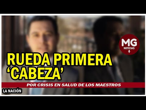 URGENTE  RUEDA PRIMERA 'CABEZA' POR CRISIS EN SALUD DE LOS MAESTROS