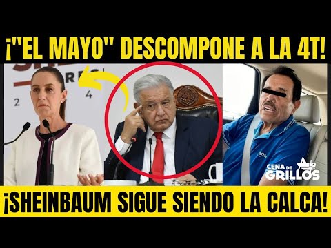 ¡El MAYO ZAMBADA DESCOMPONE a la 4T! ¡SHEINBAUM SIGUE SIENDO la CALCA de OBRADOR! | Cena de Grillos