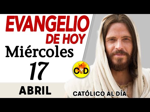 Evangelio del día de Hoy Miércoles 17 de Abril de 2024 |Lectura y Reflexión católica #evangeliodehoy