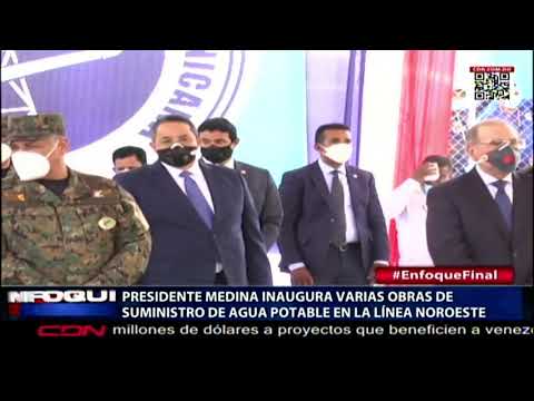 Presidente Medina inaugura varias obras de suministro de agua potable en la línea Noroeste