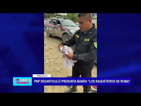 Trujillo: PNP desarticuló presunta banda “Los Raqueteros de Roma”