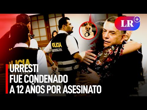 Daniel Urresti recibió condena de 12 años de cárcel por asesinato del periodista Hugo Bustíos | #LR