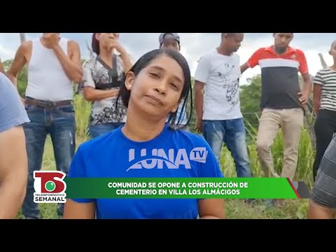 Comunitaros de Villa Los Almácigos se oponen a construcción de cementerio