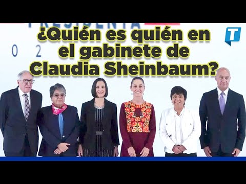 PERFILES: ¿Quién es quién en el gabinete de Claudia Sheinbaum?