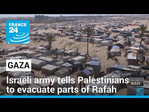 Israeli army tells Palestinians to evacuate parts of Rafah in Gaza ahead of an expected assault