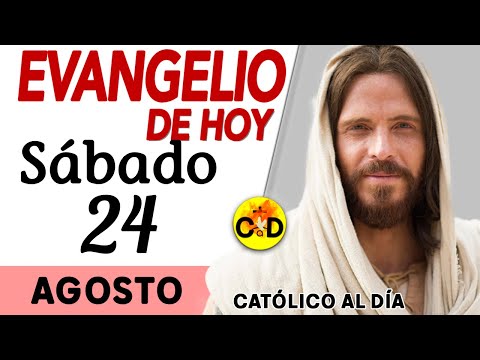 Evangelio del día de Hoy Sábado 24 de Agosto de 2024 Lectura y Reflexión católica #evangeliodehoy