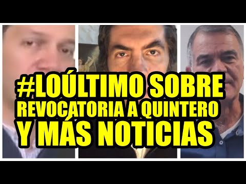 #LOÚLTIMO SOBRE REVOCATORIA A QUINTERO Y MÁS DENUNCIAS DE MEDELLÍN