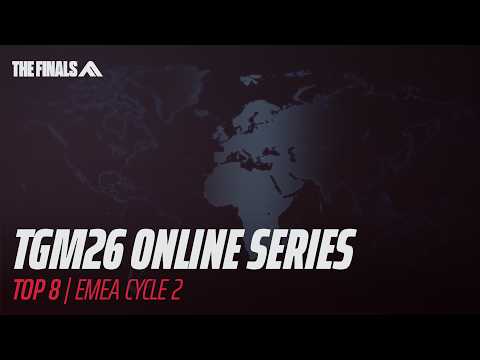 TGM26 Online Series: EMEA | Cycle 2 | THE FINALS