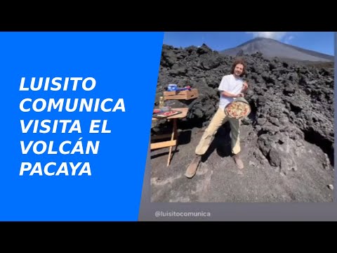 Luisito Comunica visita el Volcán Pacaya y come pizza horneada en el volcán