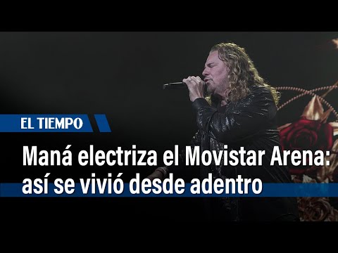 Maná electriza el Movistar Arena: así se vivió desde adentro | El Tiempo