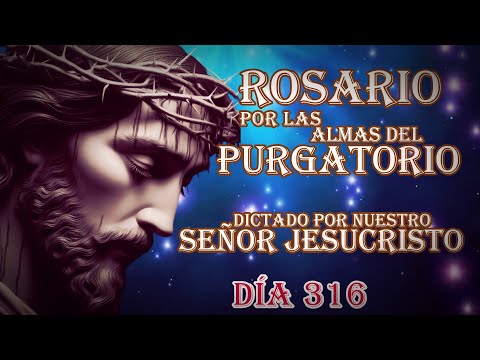 ROSARIO DICTADO POR NUESTRO SEÑOR JESUCRISTO DÍA 316