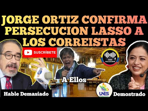JORGE ORTIZ CONFIRMA P3RS3C.UC10N DE LASSO A LOS CORREISTAS RFE TV