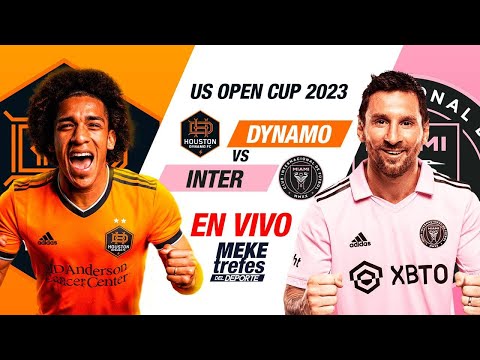 HOUSTON DYNAMO VS INTER MIAMI | US OPEN CUP 2023