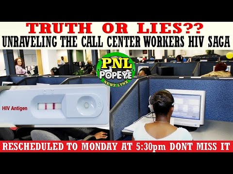 RESCHEDULED - TRUTH OR LIES? - Unraveling The Call Center Worker HIV Saga