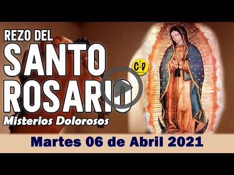 SANTO ROSARIO de Martes 06 de Abril de 2021 MISTERIOS DOLOROSOS - VIRGEN MARIA
