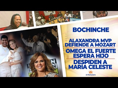 El Bochinche - Alaxandra MVP defiende a Mozart - Despiden a María Celeste - Omega en Espera de Hijo