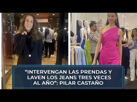 “Intervengan las prendas y laven los jeans tres veces al año”: Pilar Castaño