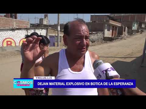 Trujillo: Dejan material explosivo en botica de La Esperanza
