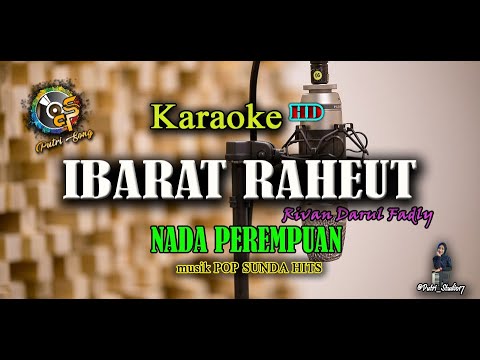 (KARAOKE) IBARAT RAHEUT - CIPT. RIVAN DARUL FADLY (NADA RENDAH CEWE)