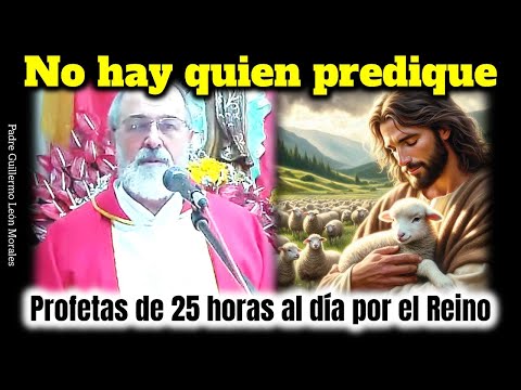 ¡NO HAY QUIEN PREDIQUE! No hay PROFETAS ni MISIONEROS - Homilia Padre Guillermo León Morales