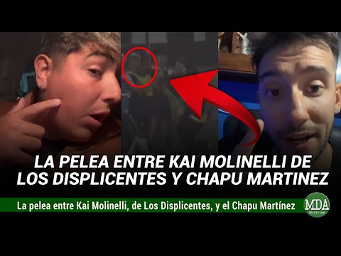 La TREMENDA PIÑA de Kai Molinelli de LOS DISPLICENTES al CHAPU MARTÍNEZ