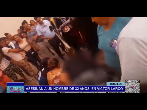 Trujillo: asesinan a un hombre 32 años a balazos en Víctor Larco