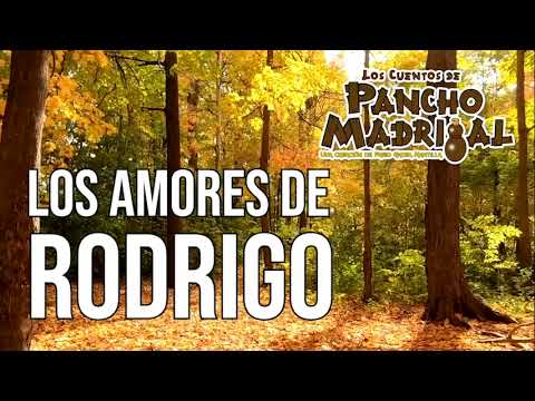 Cuentos de Pancho Madrigal -  Los Amores de Rodrigo -  La Zacatera de Chico Ñurinda