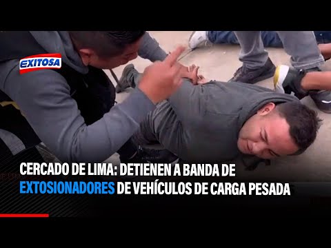 Cercado de Lima: Detienen a banda de extosionadores de vehículos de carga pesada
