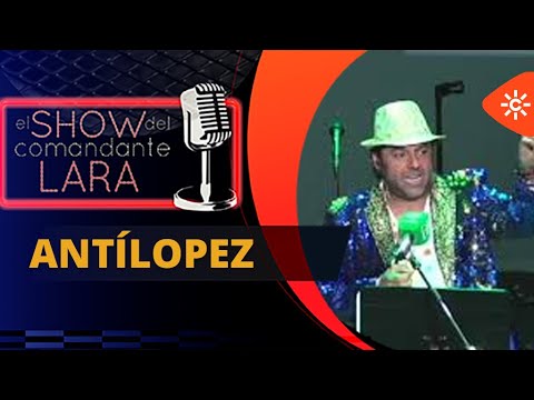 ANTÍLOPEZ en EL Show del Comandante Lara (Auditorio Nissan Cartuja)