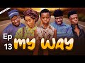 MY WAY { NJIA YANGU } Ep 13 #mywayseries #aladin #love #foryou #trend