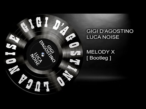 Gigi D'Agostino & Luca Noise - Melody X [ Bootleg ]  Dark series