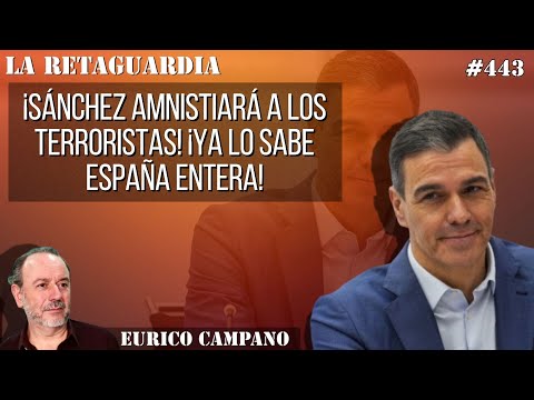 ¡Sánchez amnistiará a los terroristas! ¡Ya lo sabe España entera!