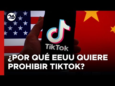¿Por qué EEUU quiere prohibir TikTok?