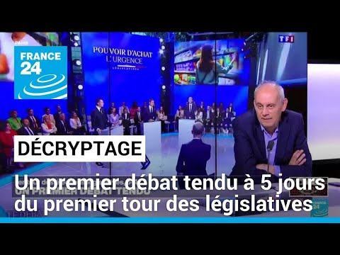 Décryptage : un premier débat tendu à 4 jours du premier tour des législatives • FRANCE 24