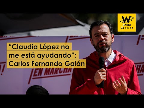 “Claudia López no me está ayudando”: Carlos Fernando Galán