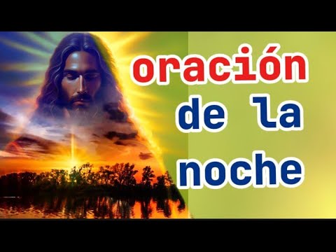 oración de la noche 8 de octubre oración de hoy en la noche #oracion