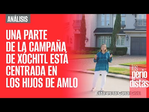 #Análisis ¬ Una parte importante de la campaña de Xóchitl está centrada en los hijos de AMLO