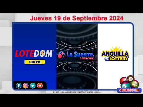 LOTEDOM, La Suerte Dominicana y Anguilla Lottery en Vivo  ?Jueves 19 de Septiembre 2024 – 6:00PM