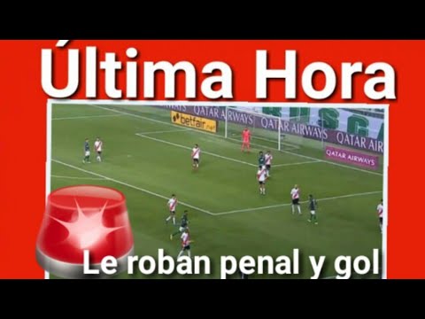 Última Hora: Le Roban Gol a River, semifinal vuelta Palmeiras vs. River Plate