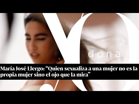 María José Llergo: 'Quien sexualiza a una mujer no es la propia mujer sino el ojo que la mira'