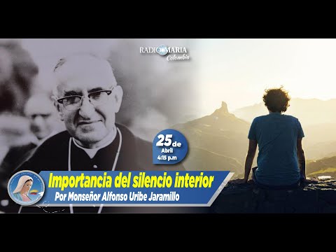 Prédica: La Importancia del silencio interior por Mons. Alfonso Uribe Jaramillo - 25 de abril 2024