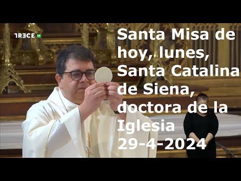 Santa Misa de hoy, lunes, Santa Catalina de Siena, virgen y doctora de la Iglesia, 29-4-2024