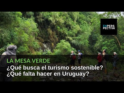 La Mesa Verde: Sobreturismo y turismo sostenible. ¿Cómo se ha desarrollado en Uruguay?