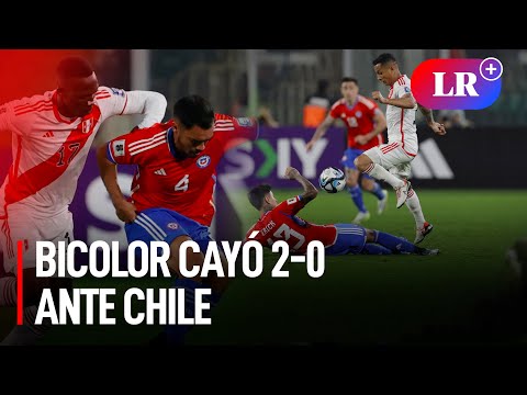 La SELECCIÓN PERUANA CAYÓ 2-0 ante CHILE en Santiago por las ELIMINATORIAS 2026