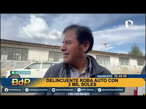 Huancayo: delincuente roba un auto que contenía 2 mil soles y lo abandona
